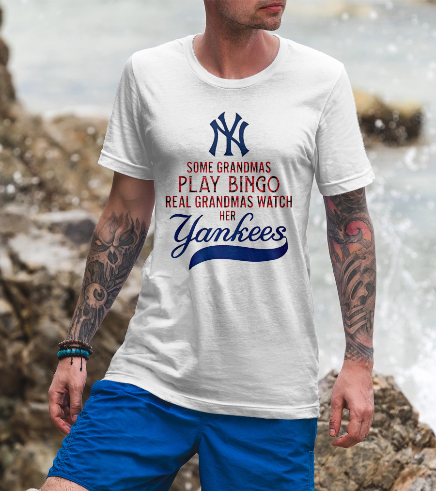 Some Grandmas Play Bingo Real Grandmas Watch Her Yankees T-Shirt
