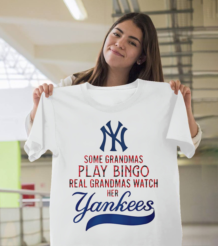 Some Grandmas Play Bingo Real Grandmas Watch Her Yankees T-Shirt