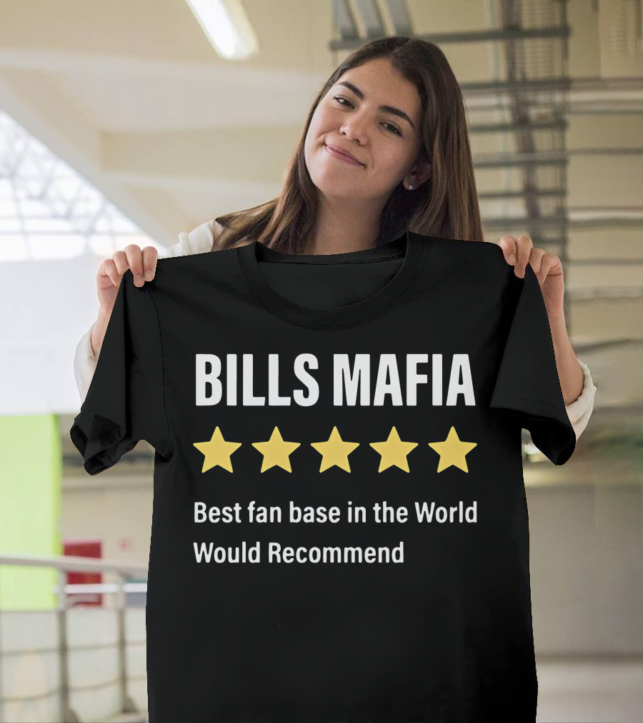 Bills Mafia Five Star Best Fan Base in the World Would Recommend T-Shirt
