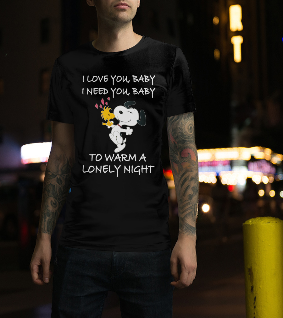 I Love You Baby I Need You Baby To Warm A Lonely Night Peanuts Snoopy Woodstock Hearts T-Shirt