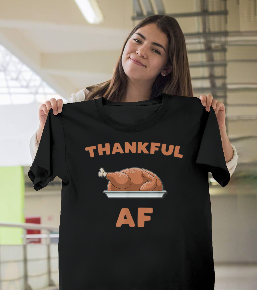Thankful AF Thanksgiving Day Turkey Trot Whole Roasted Turkey T-Shirt