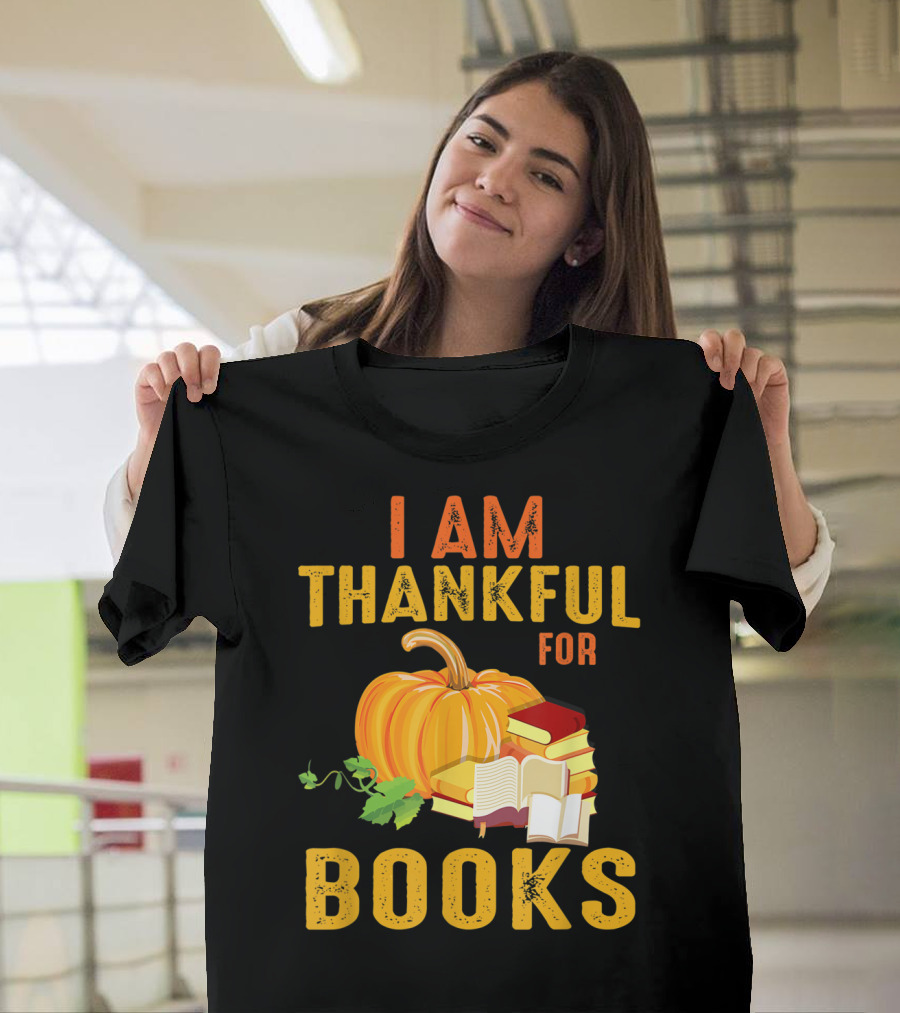 I Am Thankful For Books Thanksgiving Pumpkin Reading T-Shirt