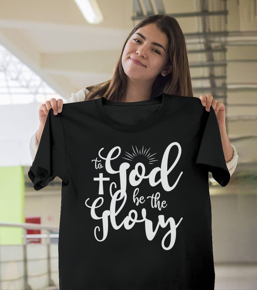To God Be The Glory Christian Faith Cross Sunburst Typography T-Shirt