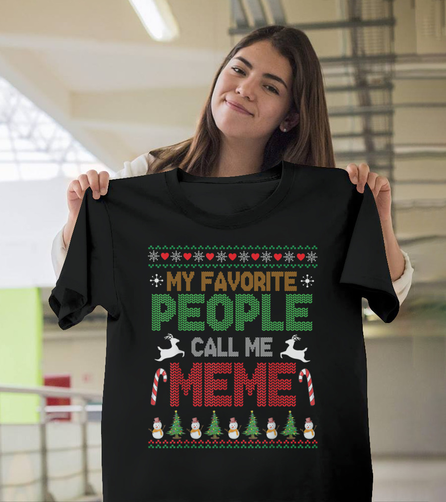 My Favorite People Call Me Meme Tree Snowman Reindeer Snow T-Shirt
