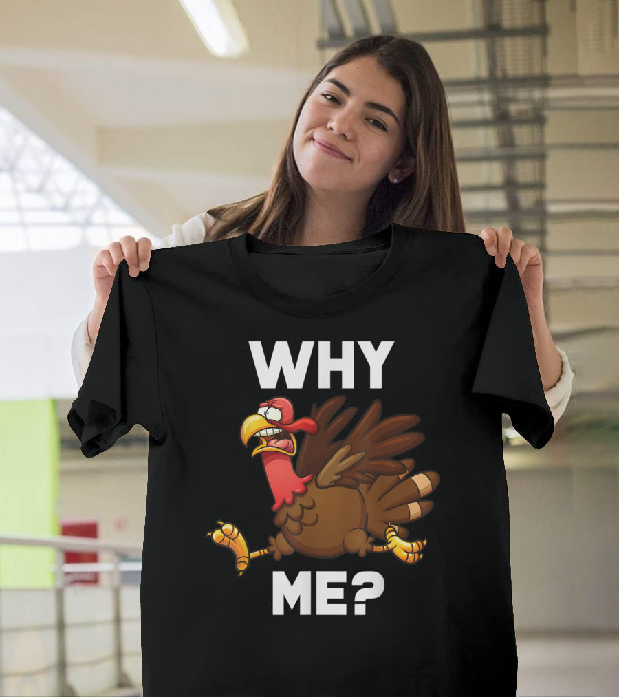 Why Me Turkey Cartoon Character Running T-Shirt