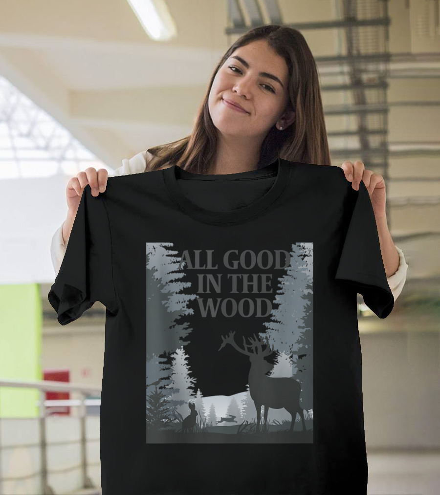 All Good In The Wood Funny Hiking Camping Adventure Forest Wildlife T-Shirt