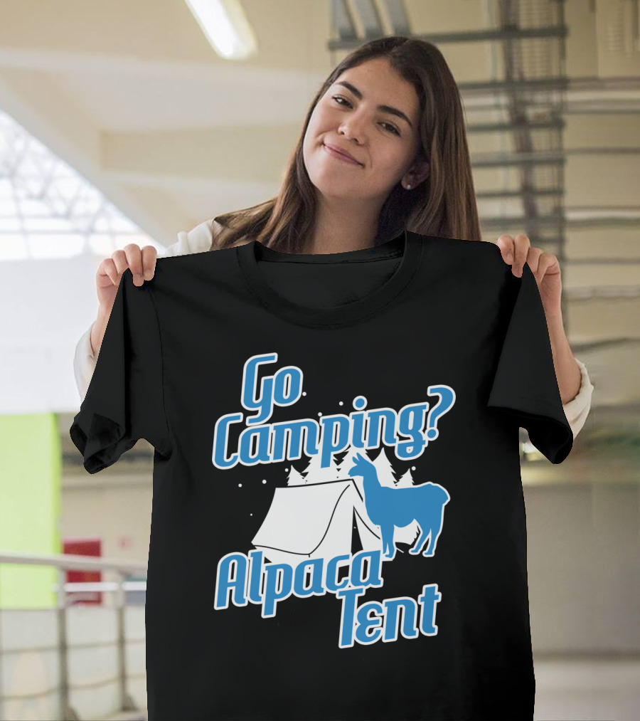 Go Camping Alpaca Tent Outdoors Hiking Camp Funny T-Shirt