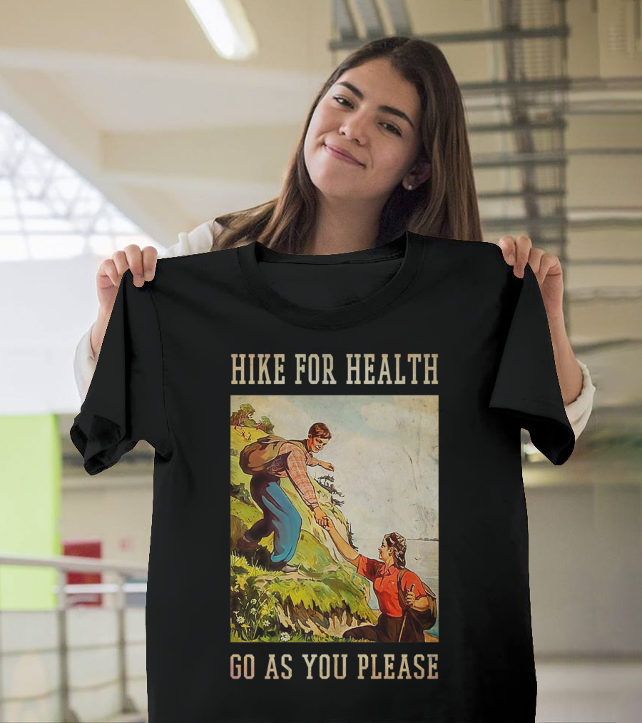 HIKE FOR HEALTH GO AS YOU PLEASE Vintage Hiking Picture T-Shirt
