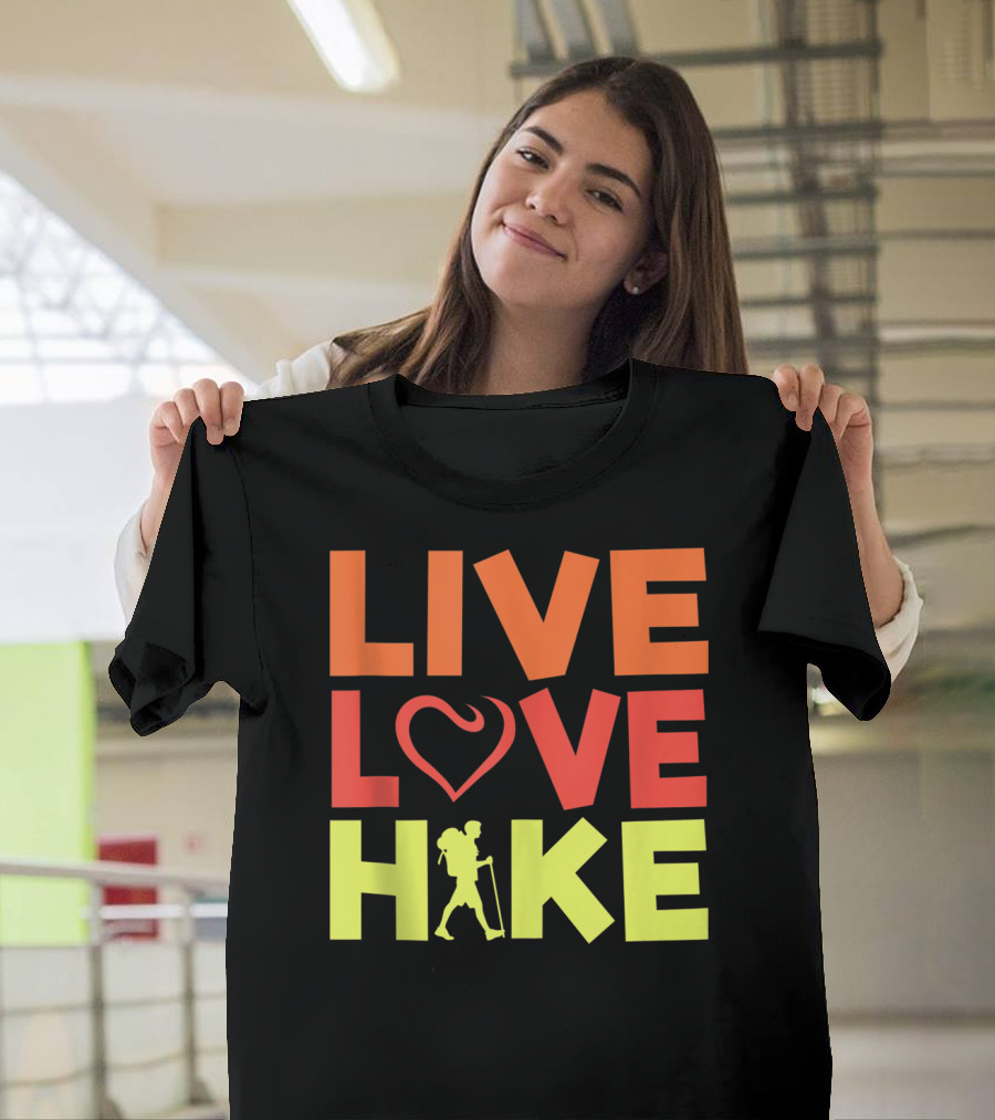 Live Love Hike Hiking Mountain Climbing Trail T-Shirt