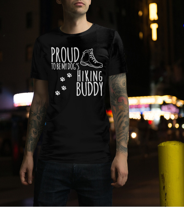 PROUD TO BE MY DOG'S HIKING BUDDY T-Shirt