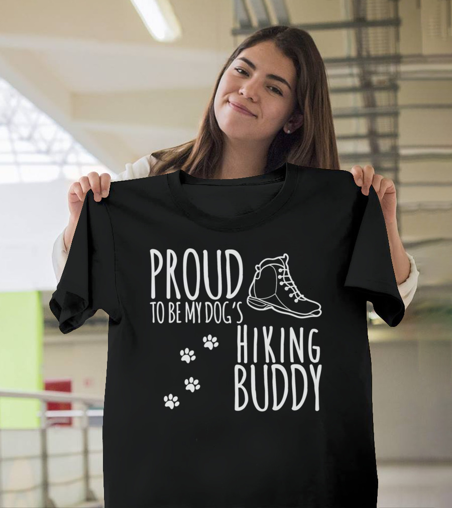 PROUD TO BE MY DOG'S HIKING BUDDY T-Shirt