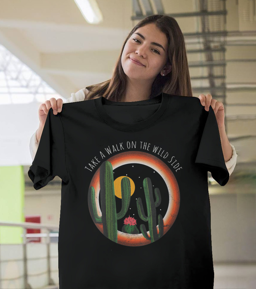 Take A Walk On The Wild Side Cactus Desert Night Sun T-Shirt