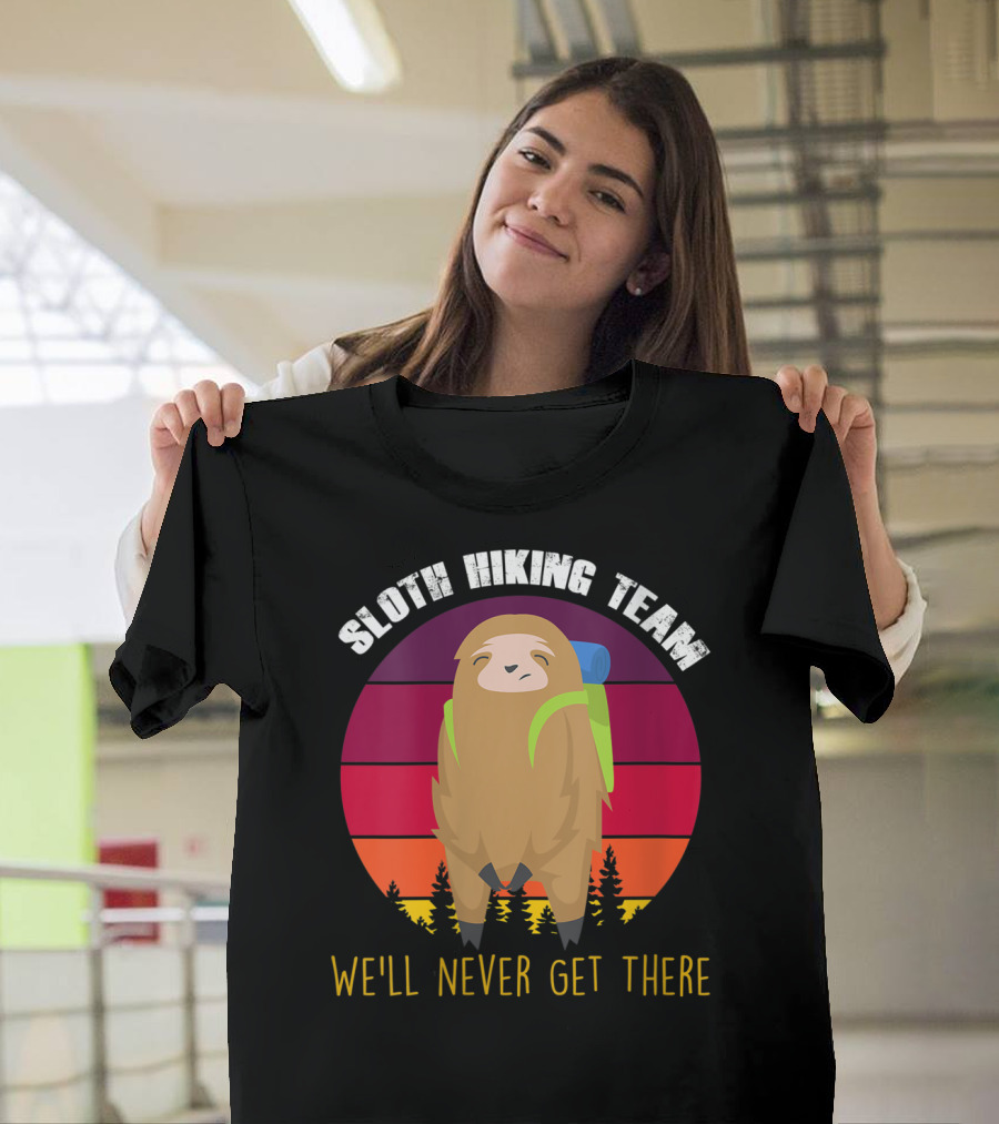 Sloth Hiking Team We'll Never Get There T-Shirt