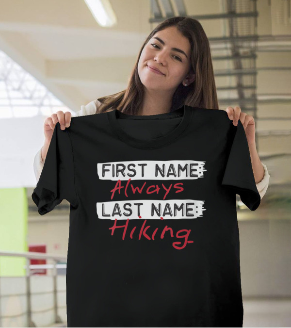 First Name Always Last Name Hiking T-Shirt