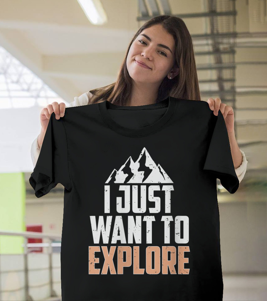 I Just Want To Explore Mountain T-Shirt