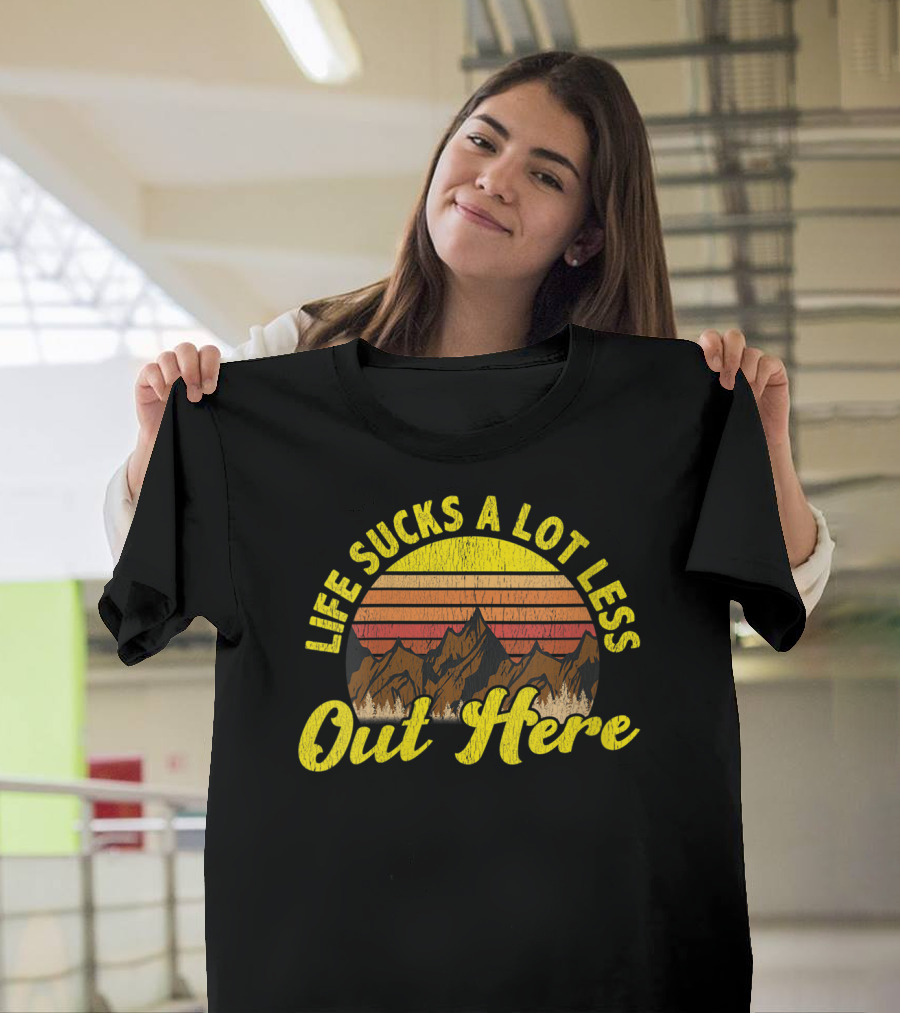 Life Sucks A Lot Less Out Here Sunset Mountains T-Shirt