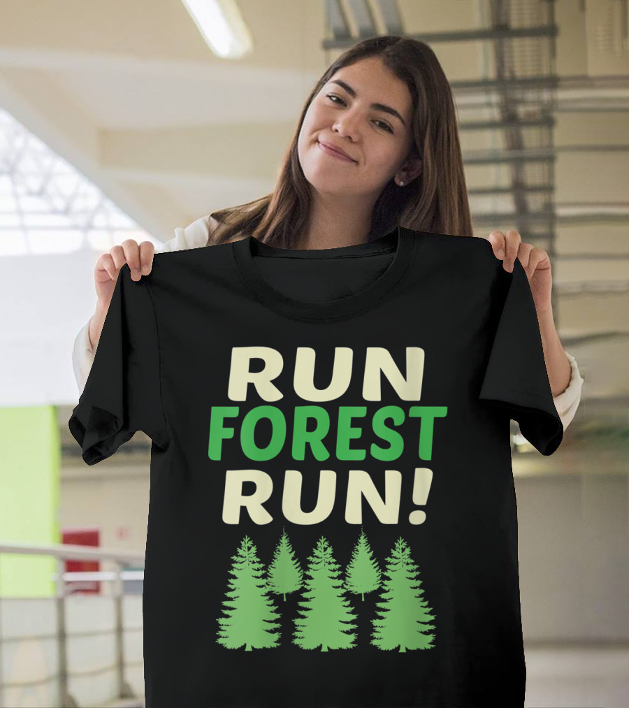 Run Forest Run Wanderlust Love Outside Trees T-Shirt