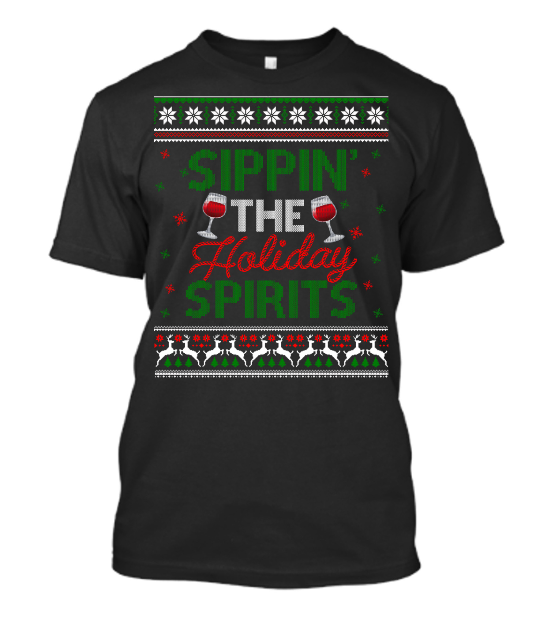 Sippin' The Holiday Spirits Ugly Christmas Sweater Reindeer Snowflakes Wine Glasses T-Shirt