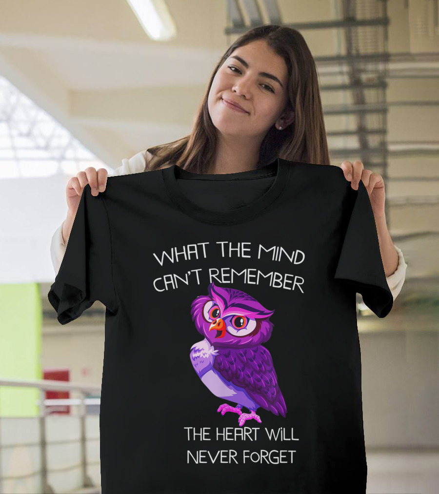 What the Mind Can't Remember Owl the Heart Will Never Forget T-Shirt