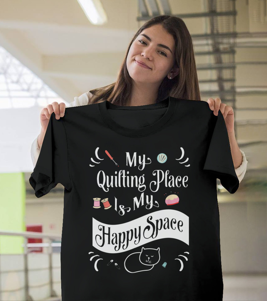 My Quilting Place Is My Happy Space Funny Quilter's Quilting Space Cat Drawing T-Shirt