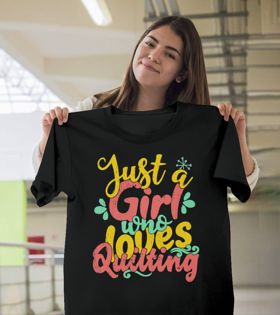 Just A Girl Who Loves Quilting T-Shirt