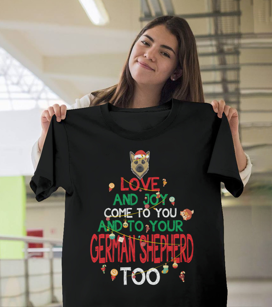 Love and Joy Come to You and to Your German Shepherd Too T-Shirt