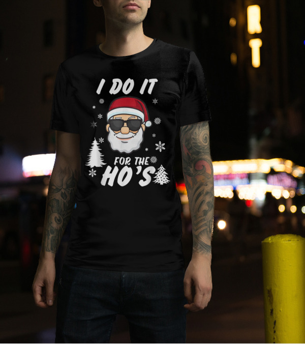 I Do It For The Ho's Santa Christmas Snowflakes Trees T-Shirt