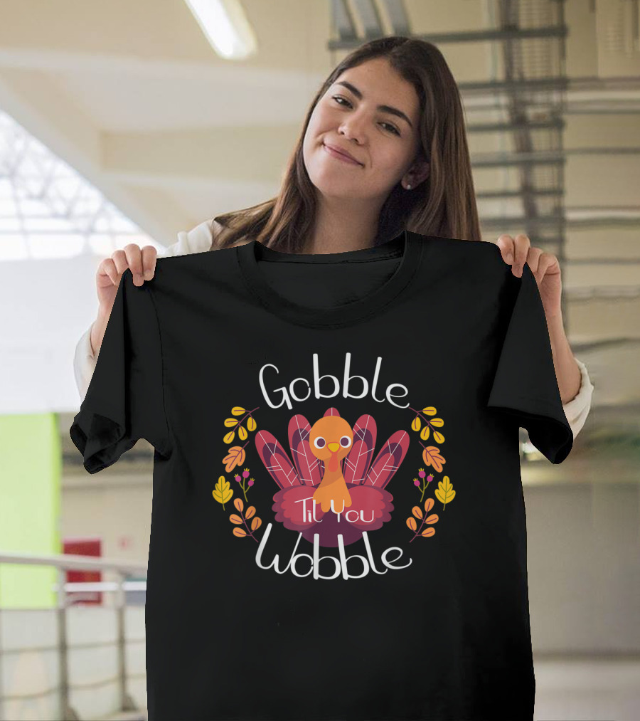 Gobble Til You Wobble Turkey with Autumn Leaves and Flowers T-Shirt