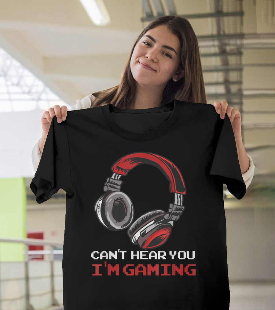Can't Hear You I'm Gaming Headphones Assertion T-Shirt