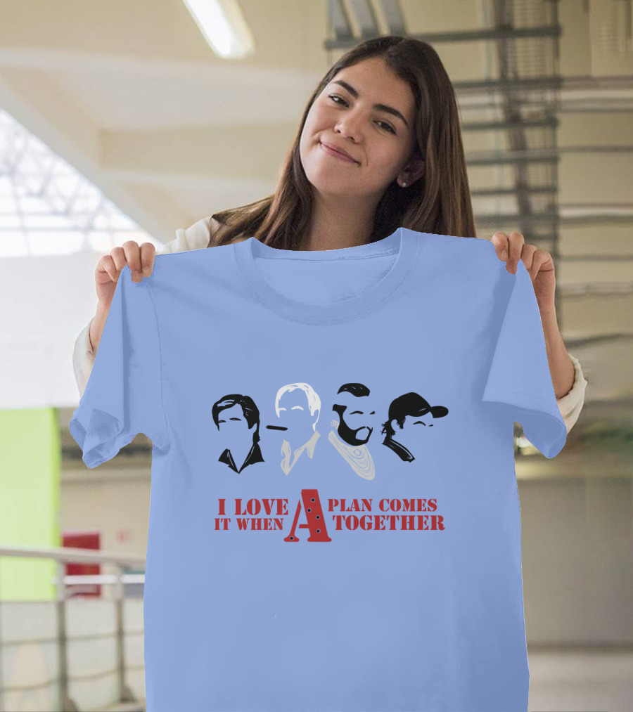 I Love It When A Plan Comes Together TATM T-Shirt