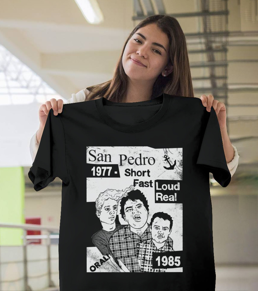 San Pedro 1977 1985 Short Fast Loud Real Oral T-Shirt