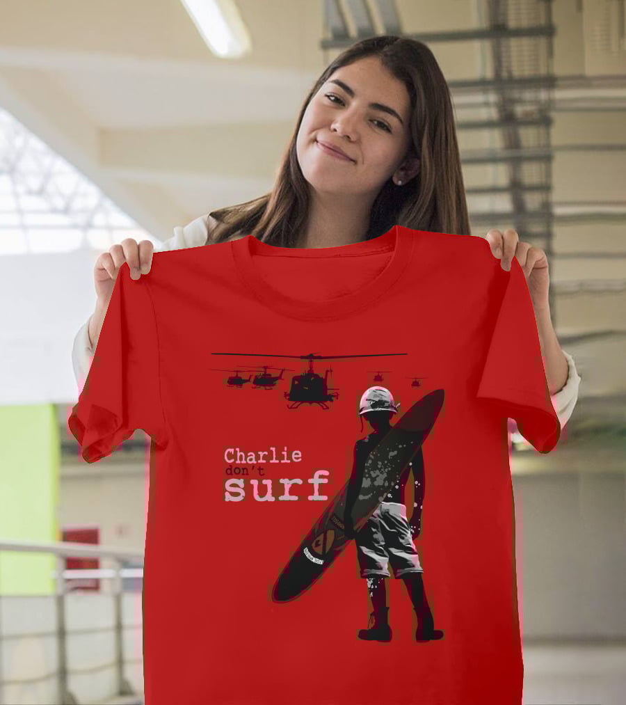 Charlie Don't Surf Helicopters And Soldier With Surfboard T-Shirt