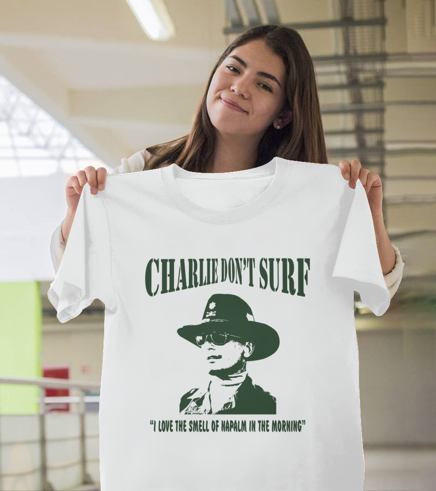 Charlie Don't Surf I Love The Smell Of Napalm In The Morning Apocalypse Now T-Shirt