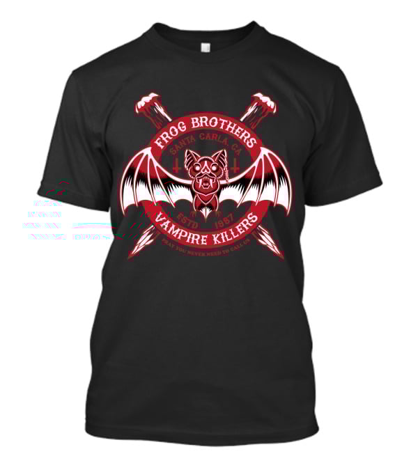 Frog Brothers Vampire Killers Santa Carla Estd 1987 Pray You Never Need To Call Us T-Shirt