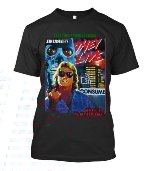 John Carpenter's They Live This Is Your God Obey Consume Who Are They And What Do They Want T-Shirt