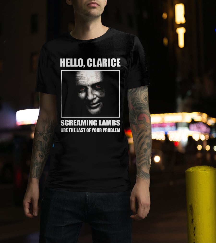 Hello Clarice Screaming Lambs Are The Last Of Your Problem T-Shirt