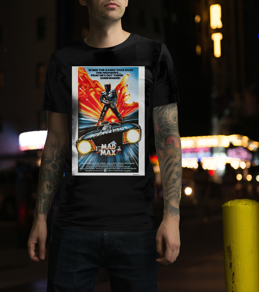 Mad Max 1980 When The Gangs Take Over The Highways Pray He's Out There Somewhere Interceptor T-Shirt