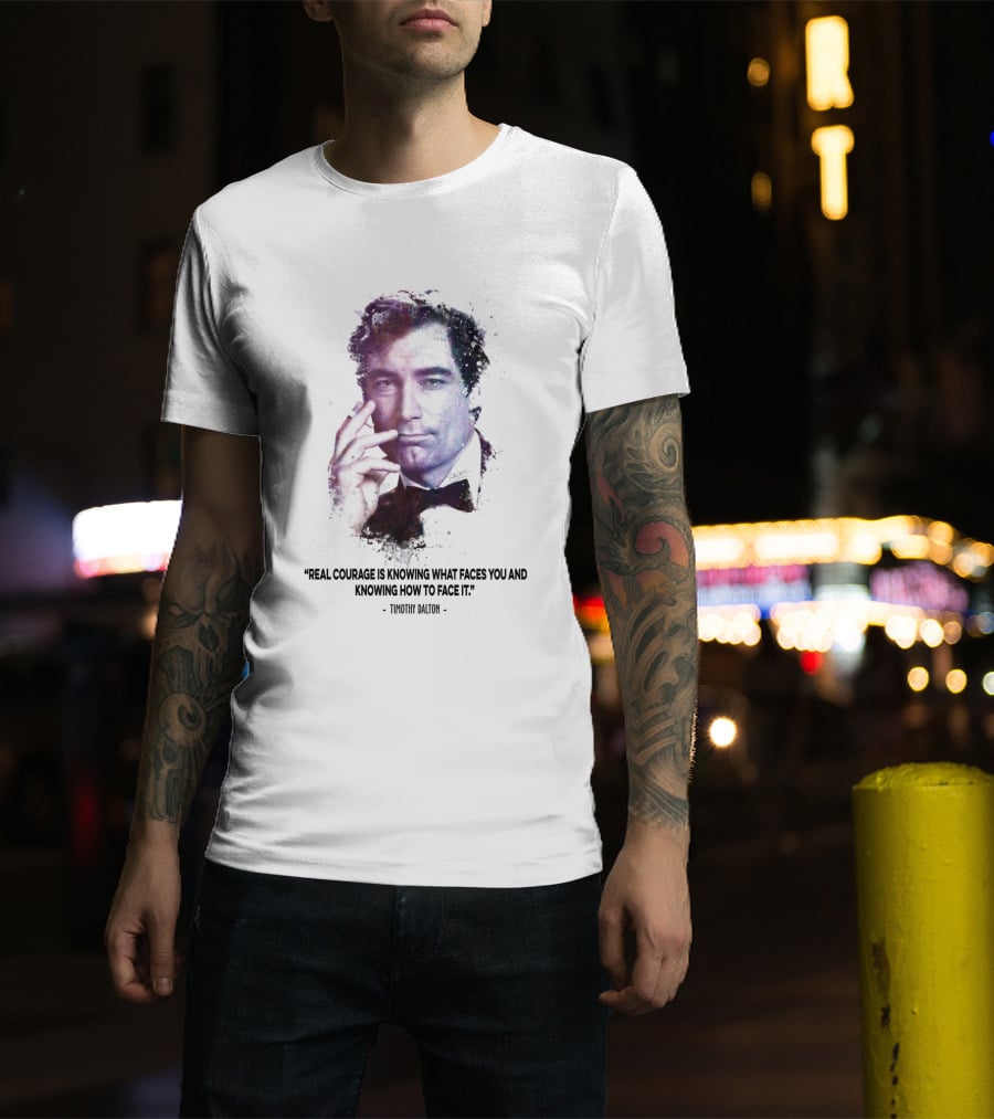 James Bond Real Courage Quote Timothy Dalton T-Shirt