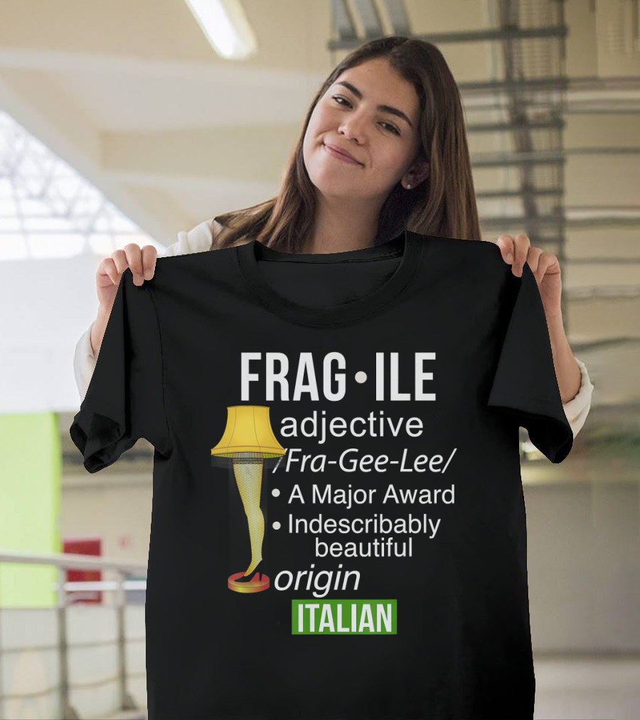 FRAGILE Definition Major Award Leg Lamp Italian Origin Christmas T-Shirt