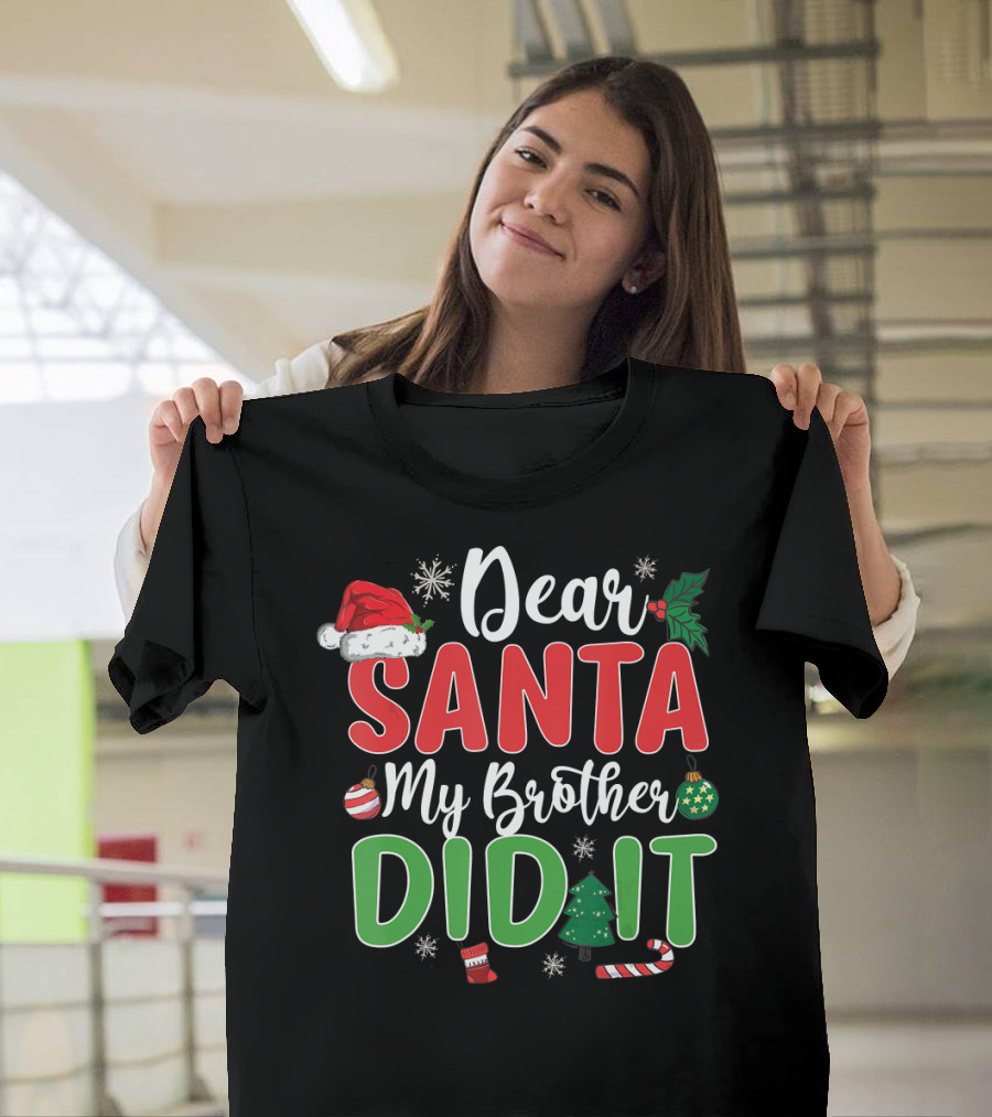 Dear Santa My Brother Did It Christmas Hat Tree Ornaments Snowflakes T-Shirt