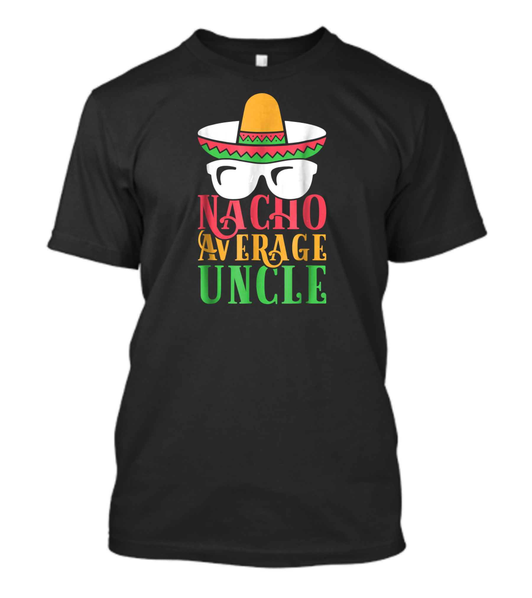Funny Uncle Nacho Average Uncle Sombrero Glasses T-Shirt