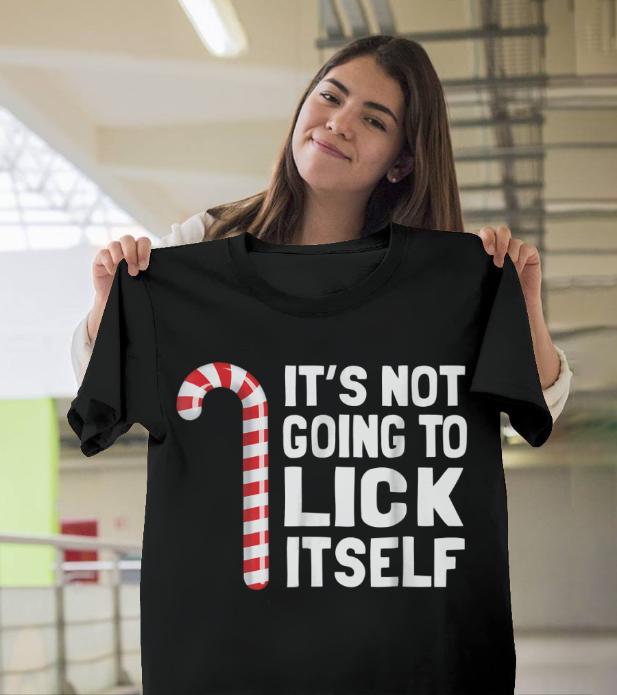 Candy Cane It's Not Going To Lick Itself T-Shirt