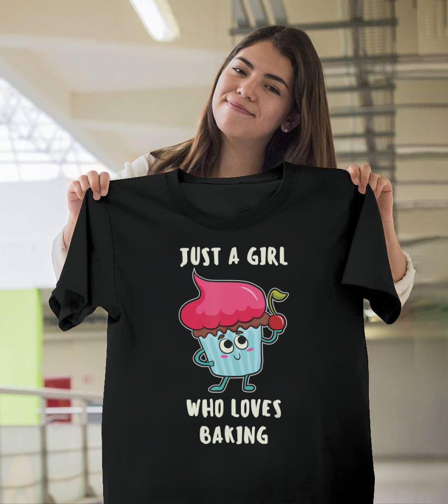 Just A Girl Who Loves Baking Funny Cupcake With Cherry T-Shirt