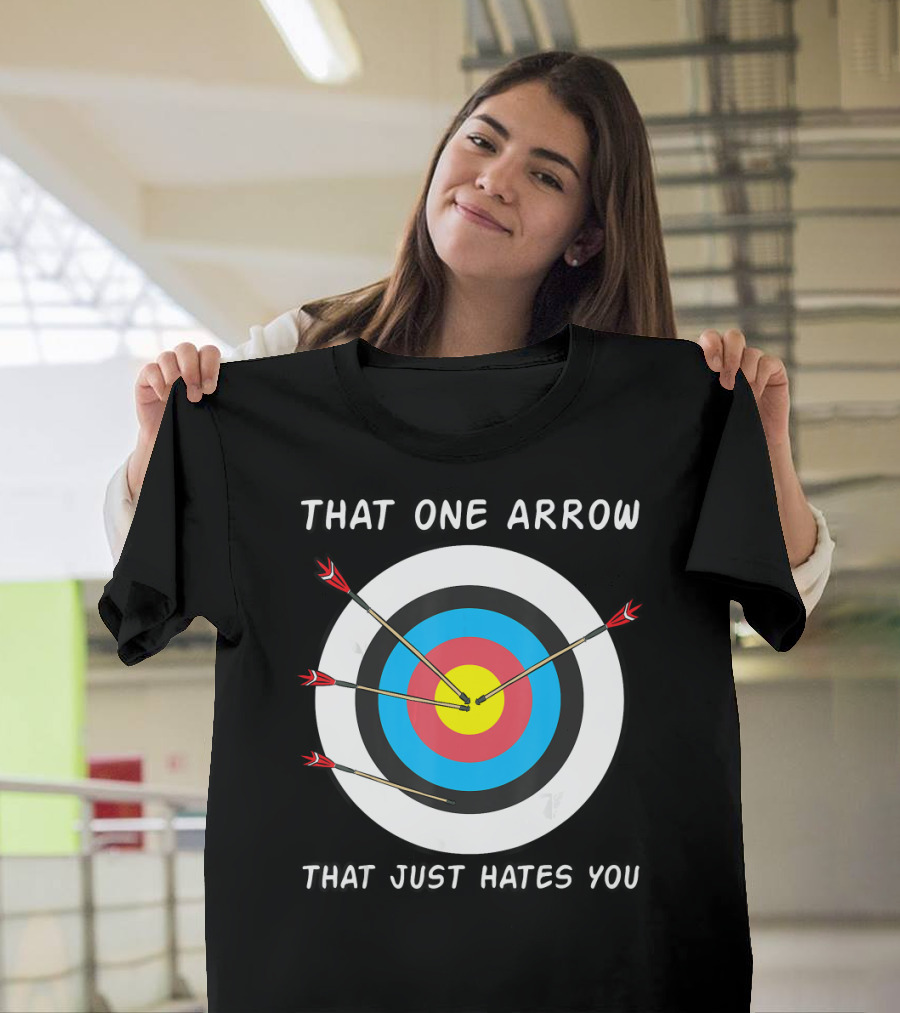 Archer Arrows That One Arrow That Just Hates You Target Bullseye Shooting Sport Crossbow T-Shirt