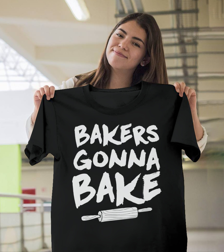 Bakers Gonna Bake Baking Baker Pastry Rolling Pin T-Shirt