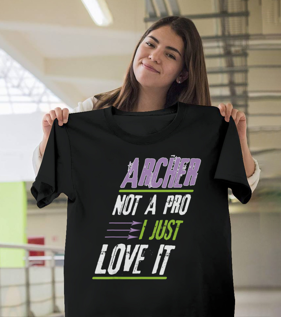 Archer Not A Pro I Just Love It T-Shirt