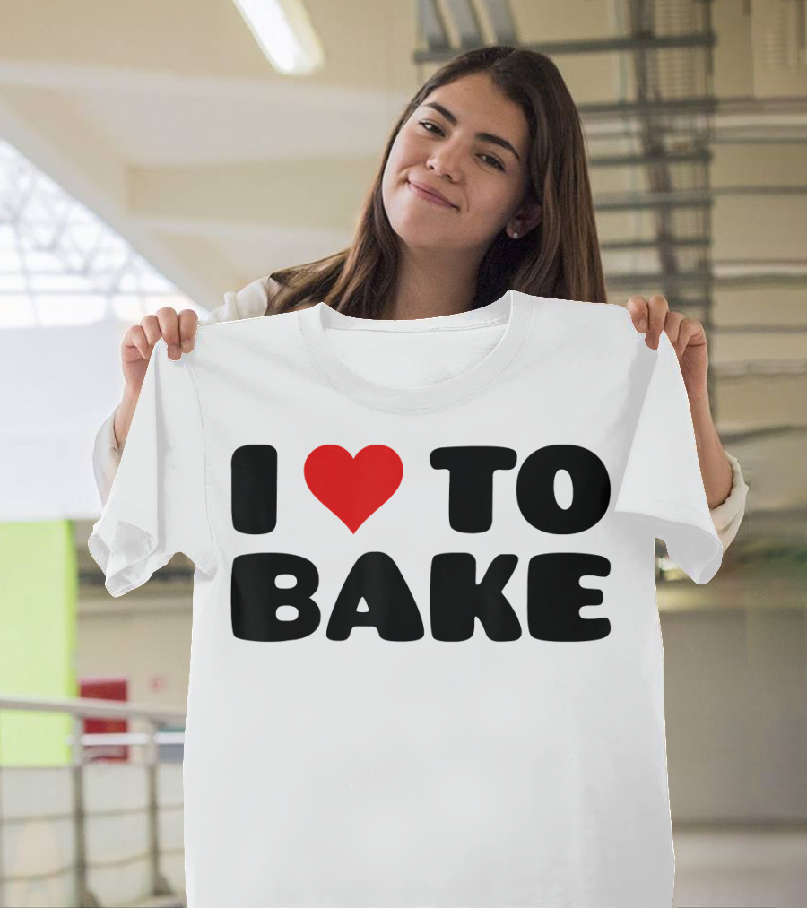 I Love to Bake for Bakers with Heart T-Shirt
