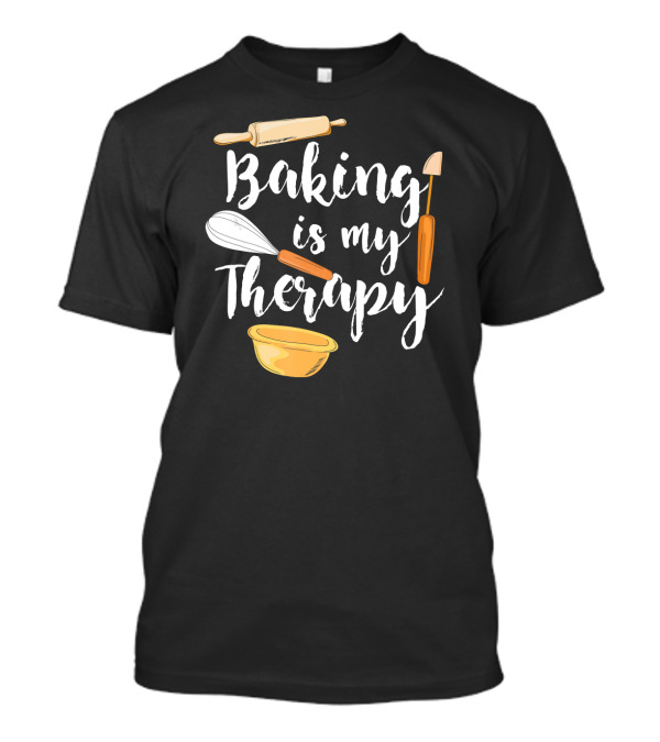 Baking Is My Therapy Whisk Rolling Pin Bowl Funny Baki T-Shirt