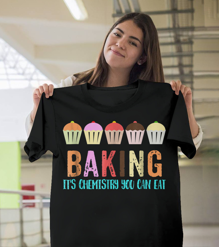 Baking It's Chemistry You Can Eat Funny Bake Cupcake T-Shirt