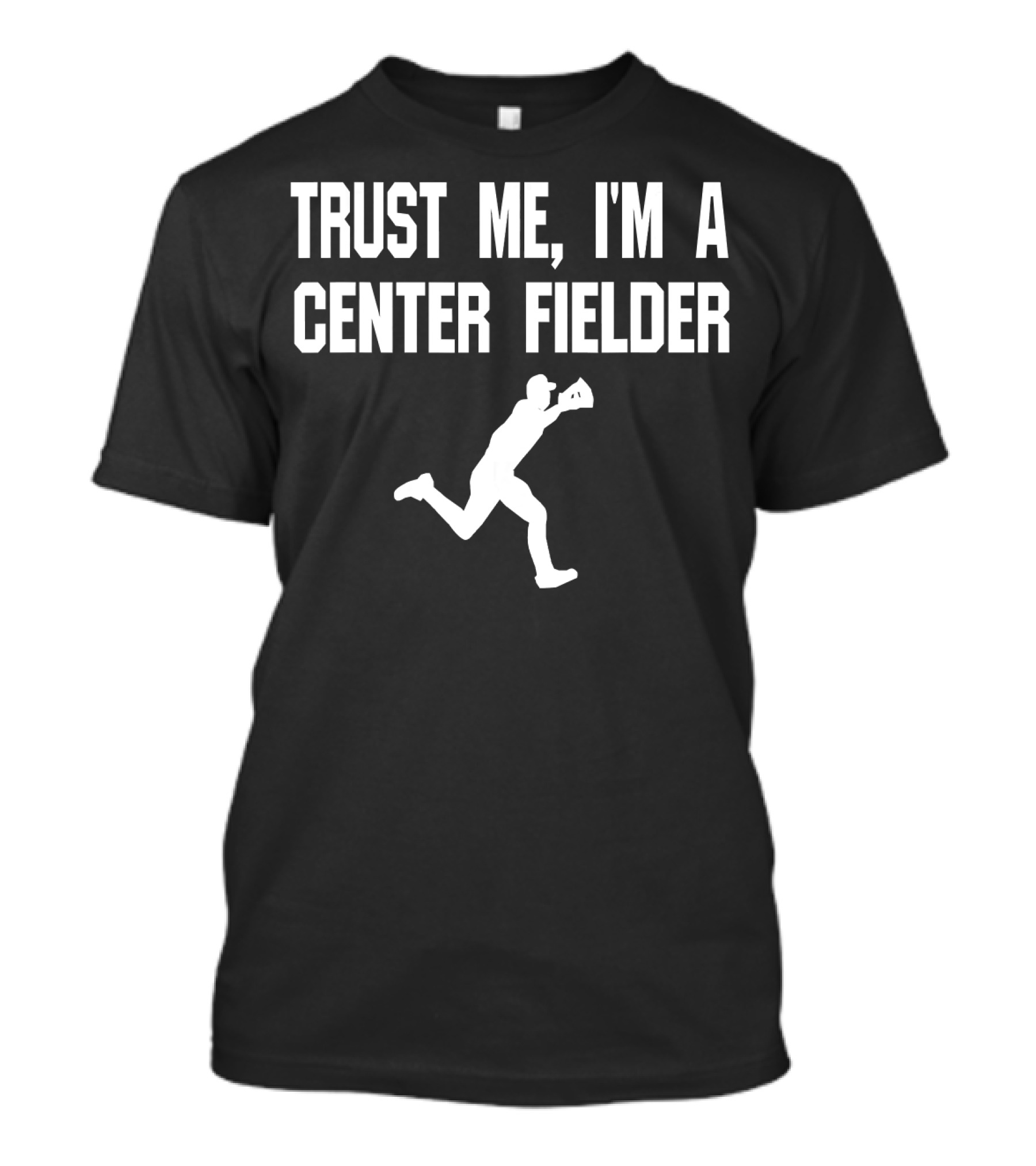 Trust Me I'm A Center Fielder Baseball Player T-Shirt